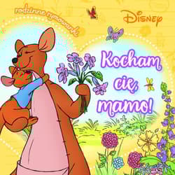 Kocham cię, mamo! Rodzinne rymowanki. Disney - Aleksandra  Górska