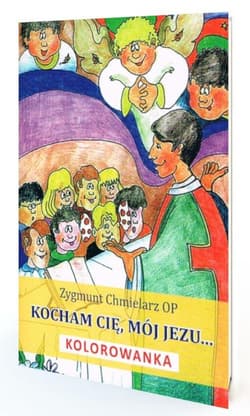 Kocham Cię, mój Jezu - Zygmunt Chmielarz OP