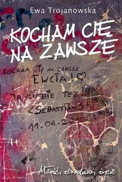 Kocham cię na zawsze - Ewa Trojanowska