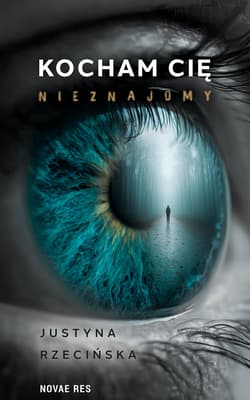 Kocham cię, nieznajomy - Justyna Rzecińska