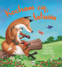Kocham cię tatusiu. Picturebook - Opracowanie Zbiorowe