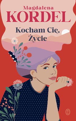 Kocham Cię, Życie - ebook - Magdalena Kordel