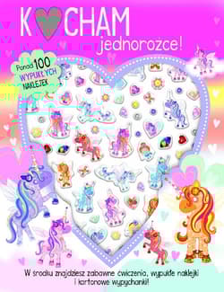 Kocham jednorożce. Ponad 100 wypukłych naklejek - Praca zbiorowa