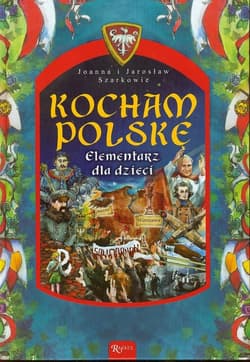 Kocham Polskę Elementarz dla dzieci - Joanna i Jarosław Szarkowie