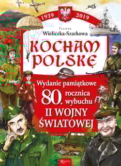 Kocham Polskę Wydanie Pamiątkowe 80 lecie wybuchu II wojny światowej - Joanna Szarek