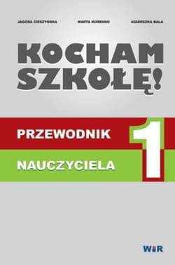 Kocham szkołę - przewodnik nauczycyciela - Jagoda Cieszyńska, Marta Korendo