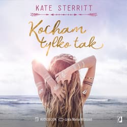 Kocham tylko tak - audiobook - Kate Sterritt