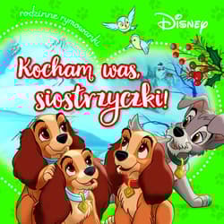 Kocham was, siostrzyczki! Rodzinne rymowanki. Disney - Aleksandra  Górska