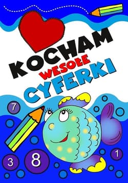 Kocham wesołe cyferki. Dla dzieci i młodzieży 10+ - Praca zbiorowa