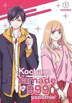 Kocham Yamadę na 999 poziomie! Tom 1 - Mashiro