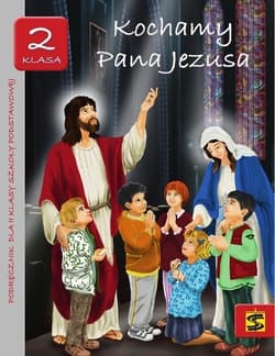 Kochamy Pana Jezusa 2 podręcznik Szkoła podstawowa - ks. Tadeusz Panuś, Andrzej Kielian, Adam Bers