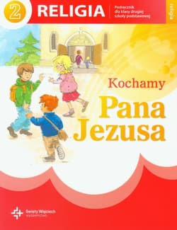 Kochamy Pana Jezusa 2 Religia Podręcznik Szkoła podstawowa