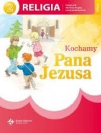 Kochamy Pana Jezusa 2 Religia Podręcznik Szkoła podstawowa - Jackowiak Danuta, Szpet Jan
