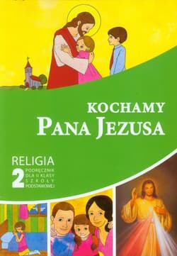 Kochamy Pana Jezusa 2 Religia Podręcznik szkoła podstawowa - Piotr Goliszek