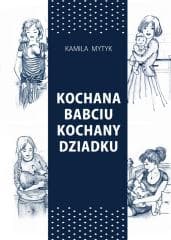 Kochana Babciu. Kochany Dziadku w.2 - Kamila Mytyk