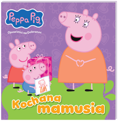 Kochana mamusia. Świnka Peppa. Opowieści na Dobranoc - Opracowanie Zbiorowe