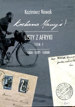 Kochana Maryś Listy z Afryki Tom 1 Libia Egipt Sudan - Kazimierz Nowak