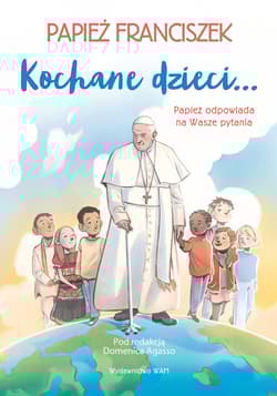 Kochane dzieci Papież odpowiada na Wasze pytania Papież odpowiada na Wasze pytania