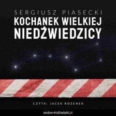 Kochanek Wielkiej Niedźwiedzicy Audiobook - Sergiusz Piasecki