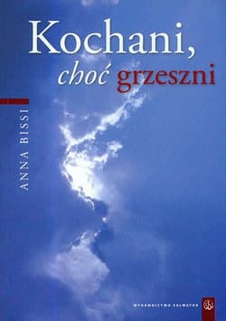 Kochani choć grzeszni Droga człowieka między słabością a wartością - Anna Bissi
