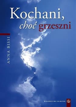 Kochani choć grzeszni Droga człowieka między słabością a wartością - Anna Bissi