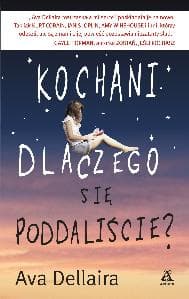 Kochani dlaczego się poddaliście? - Ava Dellaira