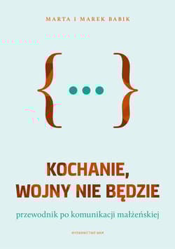 Kochanie, wojny nie będzie Przewodnik po komunikacji małżeńskiej