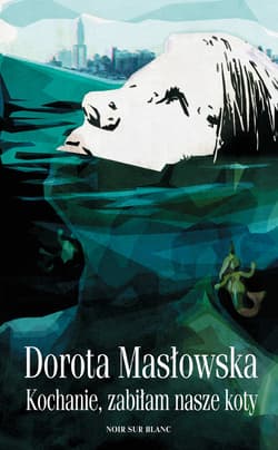 Kochanie, zabiłam nasze koty - ebook - Dorota Masłowska