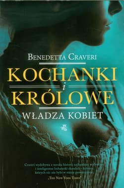 Kochanki i królowe Władza kobiet