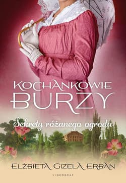 Kochankowie Burzy T.3 Sekrety różanego ogrodu - Erban Elżbieta Gizela