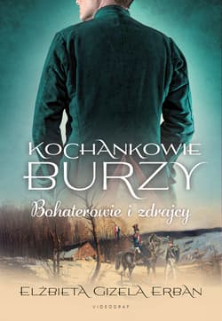 Kochankowie Burzy Tom 6 Bohaterowie i zdrajcy - Erban Elżbieta Gizela