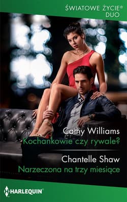 Kochankowie czy rywale? Narzeczona na trzy miesiące - Cathy Williams, Chantelle Shaw