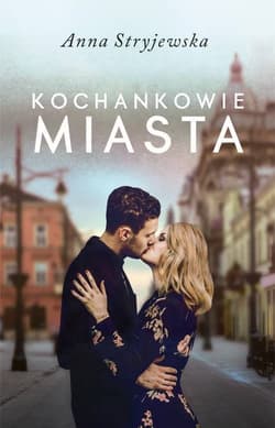 Kochankowie miasta - Anna  Stryjewska