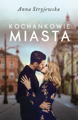 Kochankowie miasta - Anna  Stryjewska