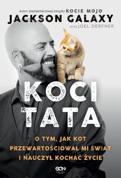 Koci Tata. O tym, jak kot przewartościował mi świat i nauczył kochać życie - Jackson Galaxy