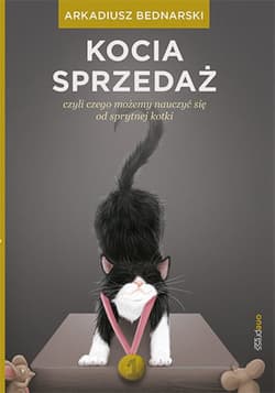Kocia sprzedaż, czyli czego możemy nauczyć się od sprytnej kotki - ebook - Arkadiusz Bednarski
