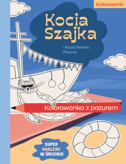 Kocia Szajka i Baszta Siedmiu Płaszczy. Kolorowanka z pazurem - Agata Romaniuk