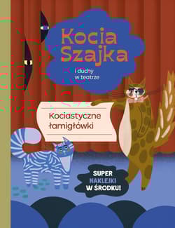 Kocia szajka i duchy w teatrze. Kociastyczne łamigłówki - Agata Romaniuk