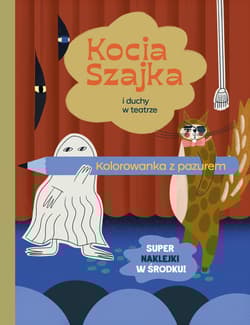 Kocia Szajka i duchy w teatrze. Kolorowanka z pazurem - Agata Romaniuk