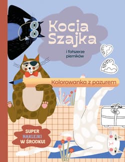 Kocia Szajka i fałszerze pierników. Kolorowanka z pazurem - Agata Romaniuk