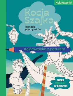 Kocia Szajka i gondola przemytników. Kolorowanka z pazurem. Kocia Szajka - Agata Romaniuk