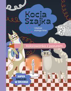 Kocia Szajka i klątwa starego kina. Kolorowanka z pazurem - Agata Romaniuk