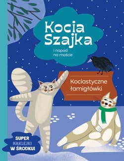 Kocia Szajka i napad na moście. Kociastyczne łamigłówki - Agata Romaniuk