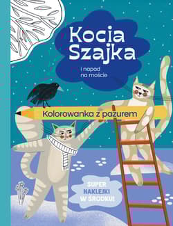 Kocia Szajka i napad na moście. Kolorowanka z pazurem - Agata Romaniuk