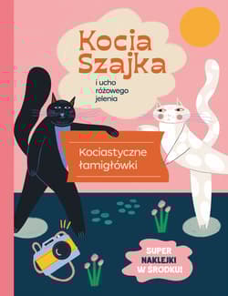 Kocia Szajka i ucho różowego jelenia. Kociastyczne łamigłówki - Agata Romaniuk