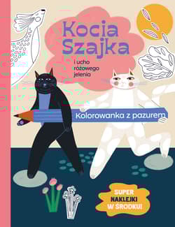 Kocia Szajka i ucho różowego jelenia. Kolorowanka z pazurem - Agata Romaniuk