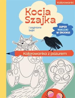 Kocia Szajka i zaginione bajki. Kolorowanka z pazurem. Kocia Szajka - Agata Romaniuk