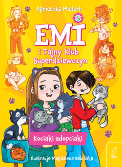 Kociaki adopciaki. Emi i Tajny Klub Superdziewczyn. Tom 14 wyd. 2026 - Agnieszka Mielech