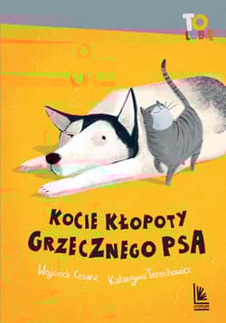 Kocie kłopoty grzecznego psa - Wojciech Cesarz, Katarzyna  Terechowicz