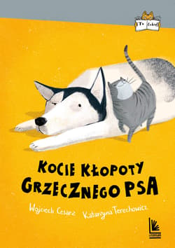 Kocie kłopoty Grzecznego psa - ebook - Wojciech Cesarz, Katarzyna  Terechowicz